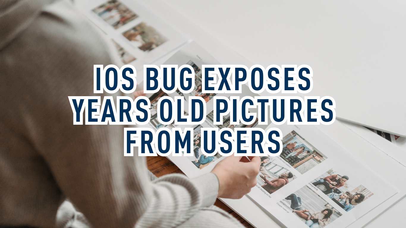 IOS bug exposes years old pictures from users | MALDORK Memo